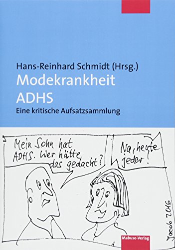 Modekrankheit ADHS. Eine kritische Aufsatzsammlung von Mabuse-Verlag